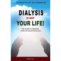 Dialysis Is Not Your Life - Dinyl: The Power To Redefine Your Life While Dialysis