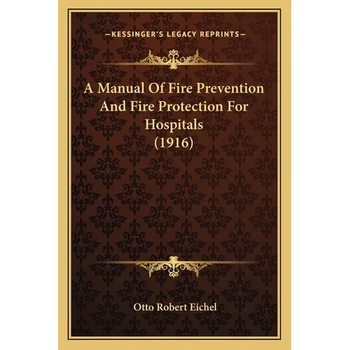 A Manual Of Fire Prevention And Fire Protection For Hospitals (1916)