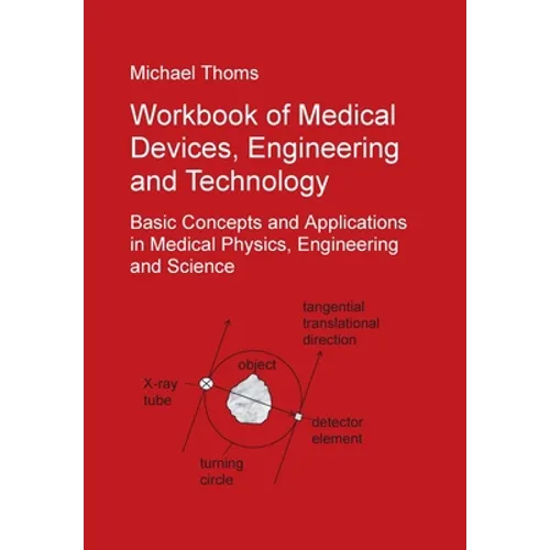 Workbook of Medical Devices, Engineering and Technology: Basic Concepts and Applications in Medical Physics, Engineering and Science