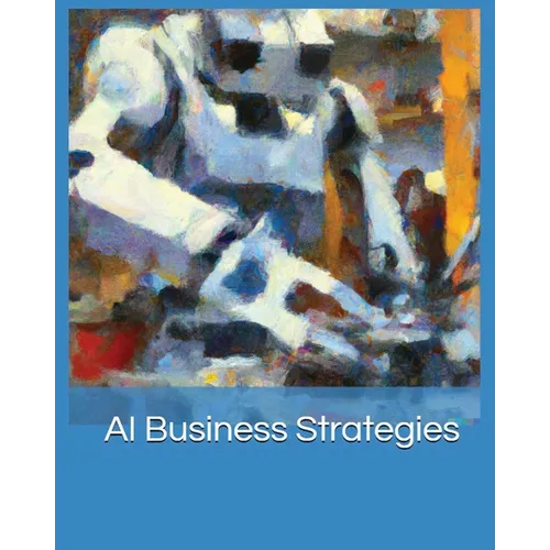 AI Business Strategies: Harnessing the Power of Machine Learning