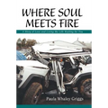 Where Soul Meets Fire: A Story of Love and Living the Life Waiting for You