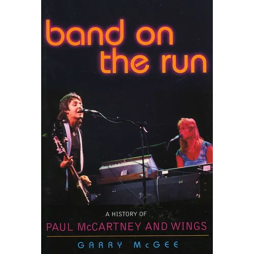 Band on the Run: A History of Paul McCartney and Wings