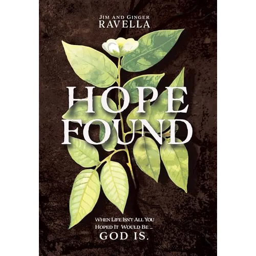 Hope Found: When Life Isn't All You Hoped It Would Be. God Is.