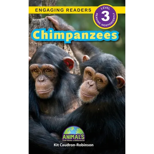 Chimpanzees: Animals That Make a Difference! (Engaging Readers, Level 3)