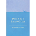 Dogs You'd Like to Meet