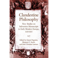 Clandestine Philosophy: New Studies on Subversive Manuscripts in Early Modern Europe, 1620-1823