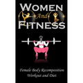 Woman and Fitness: Female Body Recomposition, Workout and Diet
