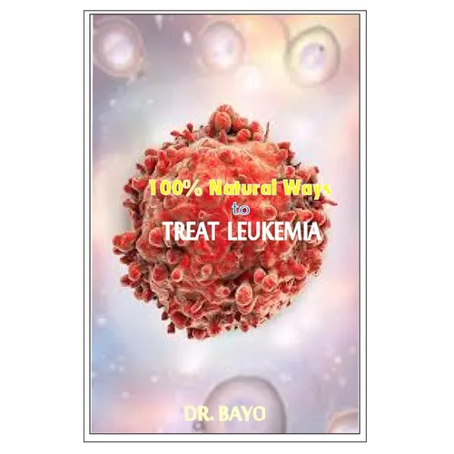 100% Natural Way to Treat Leukemia: Leukemia (Deadly Disease)