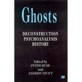 Ghosts: Deconstruction, Psychoanalysis, History