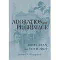 Adoration and Pilgrimage: James Dean and Fairmount