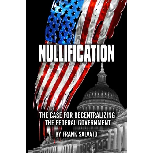 Nullification: Clawing Back Power from an Over-Reaching Federal Government