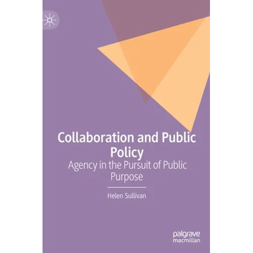 Collaboration and Public Policy: Agency in the Pursuit of Public Purpose