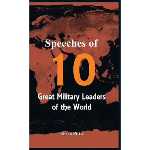 Speeches of 10 Great Military Leaders of the World