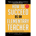 How to Succeed as an Elementary Teacher: The Most Effective Teaching Strategies For Classroom Teachers With Tough And Challenging Students