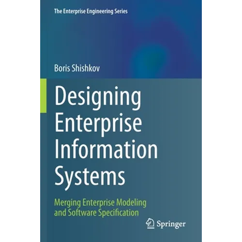 Designing Enterprise Information Systems: Merging Enterprise Modeling and Software Specification