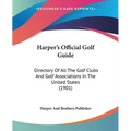 Harper's Official Golf Guide: Directory Of All The Golf Clubs And Golf Associations In The United States (1901)