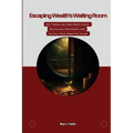 Escaping Wealth's Waiting Room