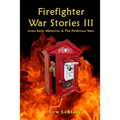 Firefighter War Stories III: Some Early Memories & The Firehouse Years