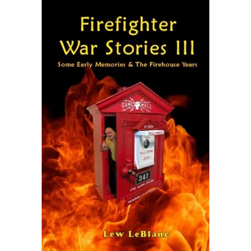 Firefighter War Stories III: Some Early Memories & The Firehouse Years