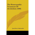The Homeopathic Treatment Of Alcoholism (1890)