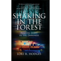 Shaking In The Forest: Finding Light in the Darkness