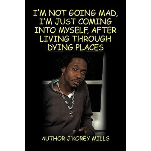 I'm Not Going Mad, I'm Just Coming Into Myself, After Living Through Dying Places