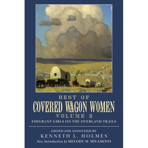 Best of Covered Wagon Women: Emigrant Girls on the Overland Trails
