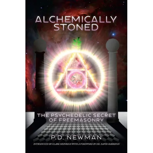 Alchemically Stoned: The Psychedelic Secret of Freemasonry