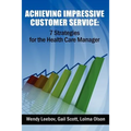 Achieving Impressive Customer Service: 7 Strategies for the Health Care Manager