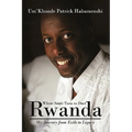 Rwanda, Where Souls Turn to Dust: My Journey from Exile to Legacy