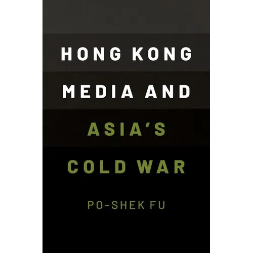 Hong Kong Media and Asia's Cold War