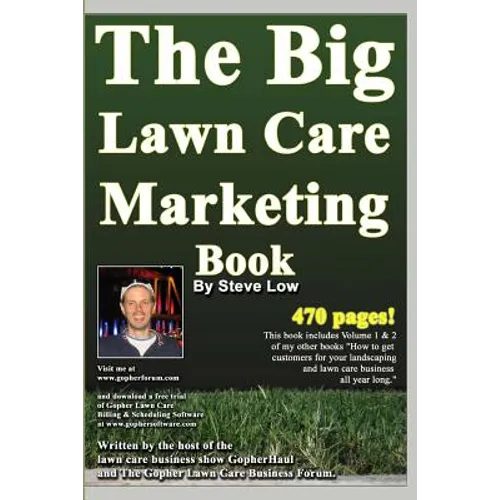 The Big Lawn Care Marketing Book: This Book Contains 470 Pages Of Marketing Ideas To Help Your Lawn Care & Landscaping Business Grow.