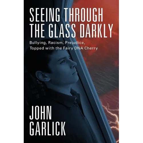 Seeing Through the Glass Darkly: Bullying, Racism, Prejudice, Topped with the Fairy DNA Cherry
