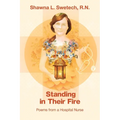 Standing in Their Fire: Poems from a Hospital Nurse
