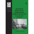 Anatomical Dissection in Enlightenment England and Beyond: Autopsy, Pathology and Display