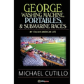 George Washing Machine, Portables & Submarine Races: My Italian-American Life