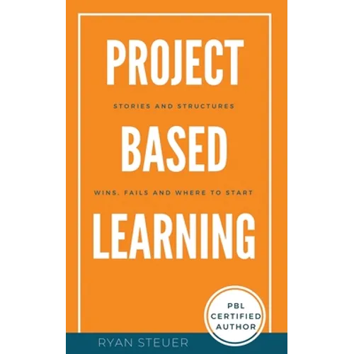Project Based Learning Stories and Structures: Wins, Fails, and Where to Start