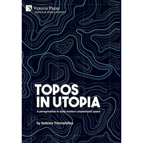 Topos in Utopia: A peregrination to early modern utopianism's space
