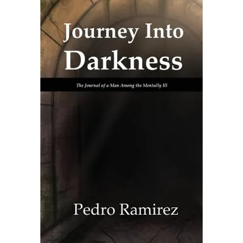 Journey Into Darkness: The Journal of a Man Among the Mentally Ill