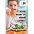 I Don't Wanna Eat Animals Anymore!
