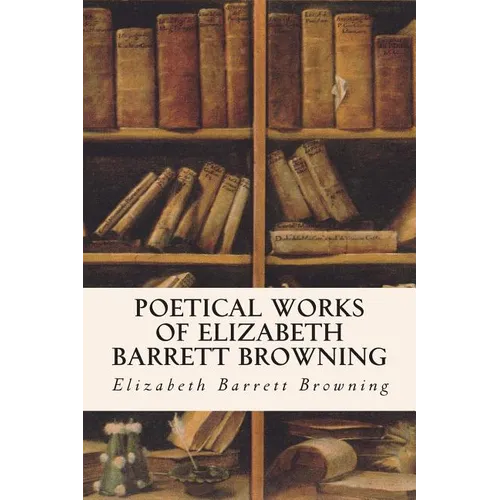 Poetical Works of Elizabeth Barrett Browning