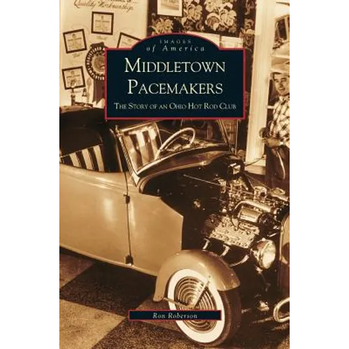 Middletown Pacemakers: The Story of an Ohio Hot Rod Club