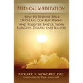Medical Meditation: How to Reduce Pain, Decrease Complications and Recover Faster from Surgery, Disease and Illness