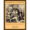 Doomed by Cartoon: How Cartoonist Thomas Nast and the New York Times Brought Down Boss Tweed and His Ring of Thieves