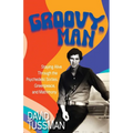 Groovy, Man: Staying Alive Through the Psychedelic Sixties, Greenpeace, and Matrimony