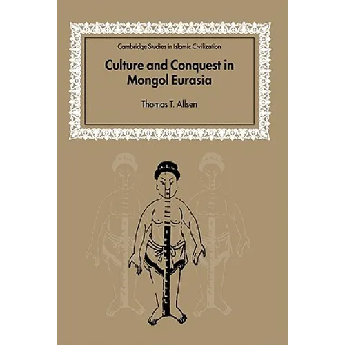 Culture and Conquest in Mongol Eurasia
