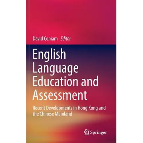 English Language Education and Assessment: Recent Developments in Hong Kong and the Chinese Mainland