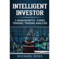 Intelligent Investor: 2 Manuscripts - Forex Trading, Trading Analysis