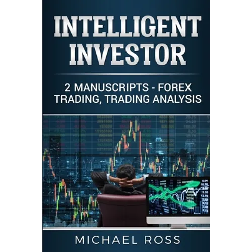 Intelligent Investor: 2 Manuscripts - Forex Trading, Trading Analysis