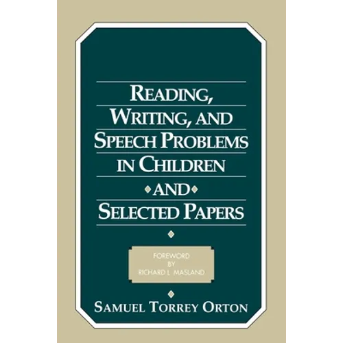 Reading, Writing, and Speech Problems in Children and Selected Papers